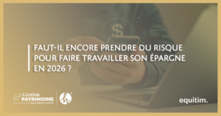 Faut-il encore prendre du risque pour faire travailler son épargne en 2026 ?