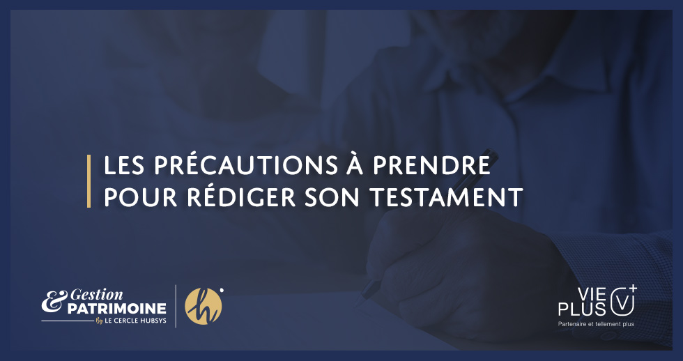 Les précautions à prendre pour rédiger son testament