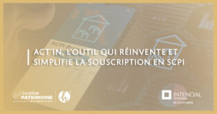 ACT’IN, l'outil qui réinvente et simplifie la souscription en SCPI