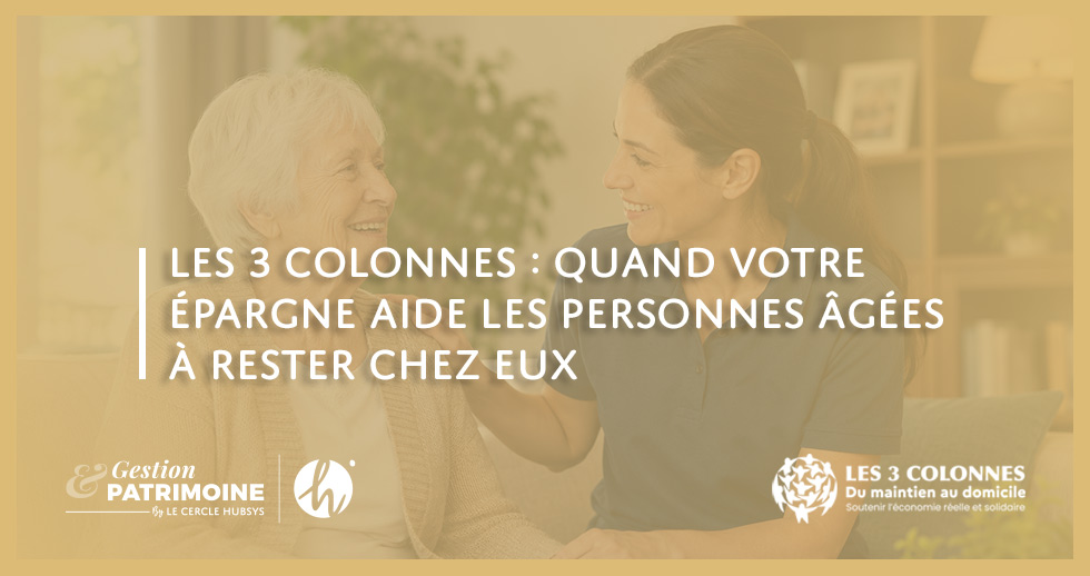 Les 3 Colonnes : quand votre épargne aide les personnes âgées à rester chez elles