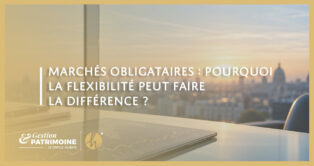 Marchés obligataires : pourquoi la flexibilité peut faire la différence ?