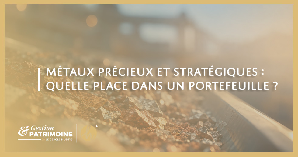 Métaux précieux et stratégiques : quelle place dans votre portefeuille ?