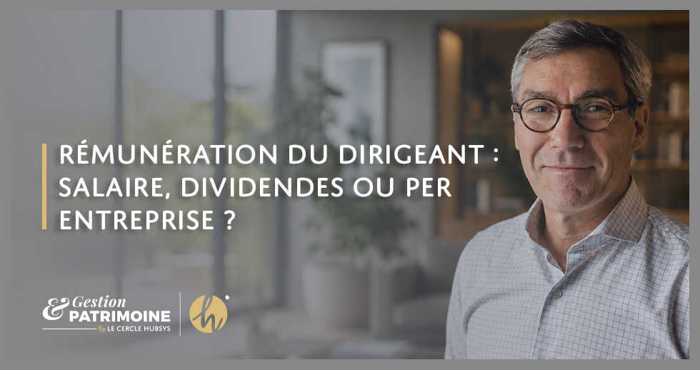 Rémunération du dirigeant : salaire, dividendes ou PER entreprise ? par Didier Laporte