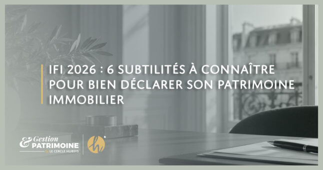 6 subtilités à connaître concernant l'IFI