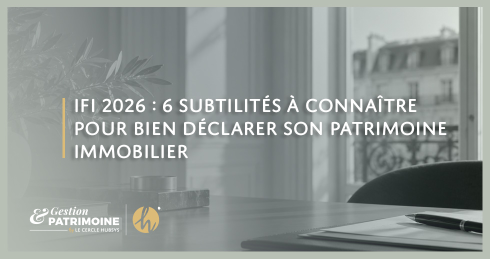 6 subtilités à connaître concernant l'IFI