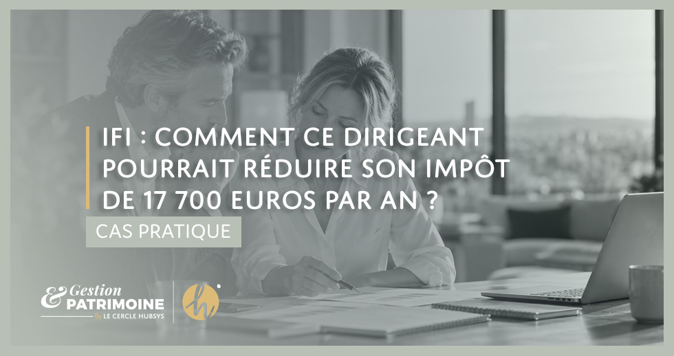 IFI, comment ce dirigeant pourrait réduire son impôt de 17 700 € par an ?
