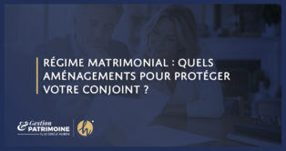 régime matrimonial : quels aménagements pour protéger votre conjoint ?